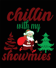 Fototapeta na wymiar Chillin with my showmies Merry Christmas shirt print template, funny Xmas shirt design, Santa Claus funny quotes typography design