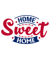 Home Sweet Home 4th of July Motivational and Positive Quote lettering , 4th of JulyTypography for t-shirt design, gift card and poster.