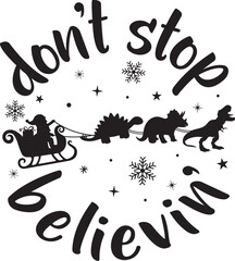 Don't Stop Believing, Merry Christmas, Santa, Christmas Holiday, Vector Illustration File