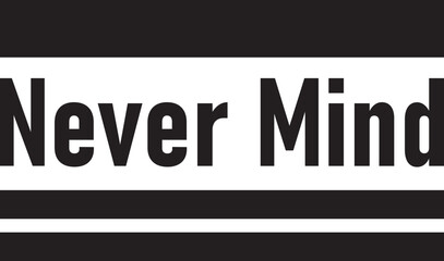Never Mind Vector Quotes Design For Summer 2022