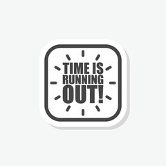 Time is running out clock sticker icon isolated on white background
