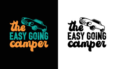 The Easy Going Camper, Camping Quote T shirt design, typography