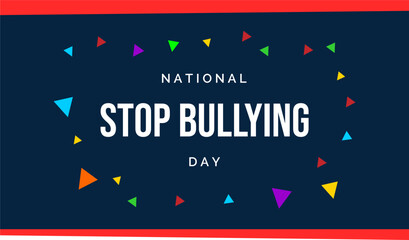 National Stop Bullying Day. Holiday concept. Template for background, banner, card, poster, t-shirt with text inscription