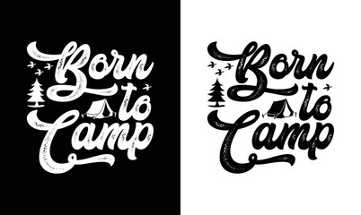 Born to Camp, Camping Quote T shirt design, typography