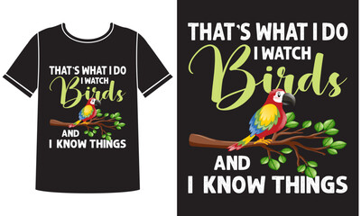 I watch birds and i know things t shirt design concept