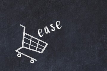 Chalk drawing of shopping cart and word ease on black chalboard. Concept of globalization and mass consuming
