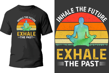 Inhale The Future Exhale The Past T Shirt Design.