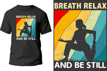 Breath relax and still t shirt design.