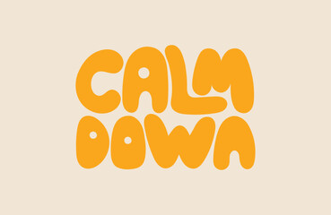 Calm down. Lettering in bold groovy font. Vector illustration.