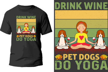 Drink wine pet dogs do yoga t shirt design.