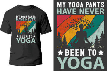 My yoga pants have never been to yoga t shirt design.