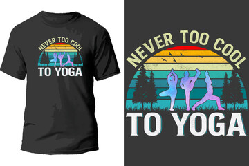 Never too cool to yoga t shirt design.