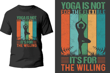 Yoga is not for the flexible it's for the willing t shirt design.