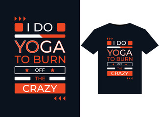 I DO YOGA TO BURN OFF THE CRAZY illustrations for print-ready T-Shirts design