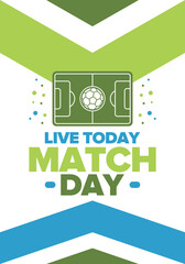 Soccer Match Day. Game day. Fooball pitch and ball. World championship and european cup. League playoff, final of regular season. Sport poster. Vector illustration
