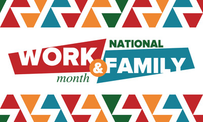 National Work and Family Month. Celebrated annual in October. Campaign in United States business. A healthy balance and a flexible work environment. Effective work. Poster, banner. Vector illustration