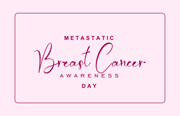 Metastatic Breast Cancer Awareness Day. Holiday concept. Template for background, banner, card, poster, t-shirt with text inscription