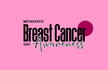 Metastatic Breast Cancer Awareness Day. Holiday concept. Template for background, banner, card, poster, t-shirt with text inscription