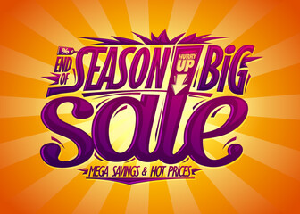 End of season big sale, hurry up, mega savings and hot prices vector web banner lettering