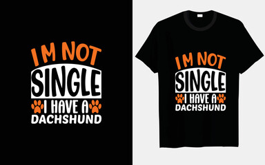 I'm not single, I have a Dachshund typography and vector T-shirts print design