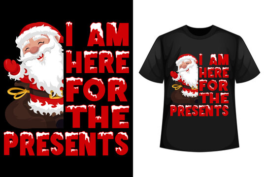 I am here for the present - Christmas t-shirt design templates