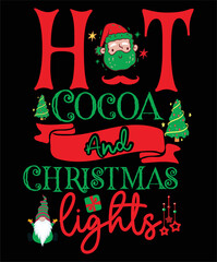 Hot cocoa and Christmas lights Merry Christmas shirt print template, funny Xmas shirt design, Santa Claus funny quotes typography design
