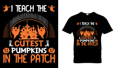  I teach the cutest pumpkins in the patch...T-shirt Design Template
