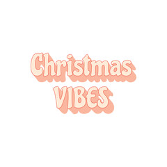 Christmas vibes - cute groovy, trendy retro vintage script lettering - t shirt print, poster design, greeting card, square web temlate. Vector isolated on white background
