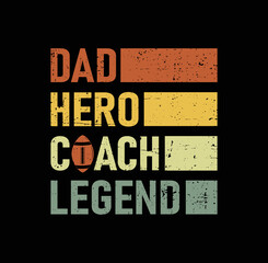 Daddy Hero Coach Legend. Perfect for t-shirts, posters, greeting cards, textiles, and gifts.