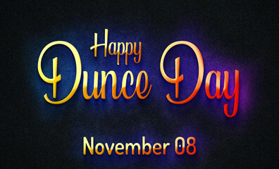 Happy Dunce Day, November 08. Calendar of November Retro Text Effect, design