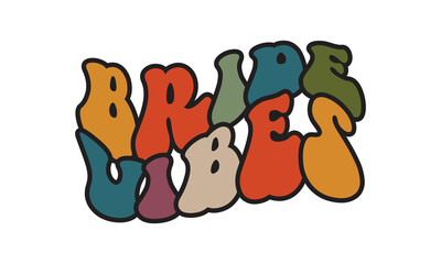 Bride Vibes Wedding quote retro groovy typography sublimation SVG on white background