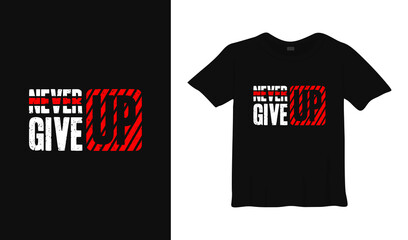 Never give up motivational typography t-shirt design