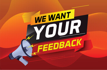 We want your feedback speech word concept vector illustration with megaphone and 3d style for use landing page, template, ui, web, mobile app, poster, banner, flyer, background, Loudspeaker, label