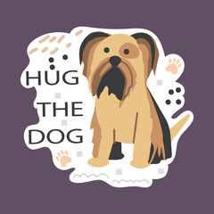 Funny sticker with pet dog. Emblem with cute animal with motivational quote. Vector illustration.