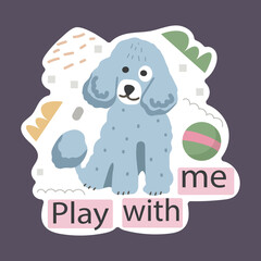 Funny sticker with pet dog. Emblem with cute animal with motivational quote. Vector illustration.