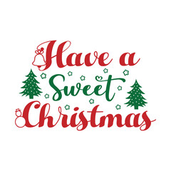 Have a Sweet Christmas , Christmas SVG Design