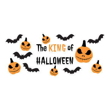 The king of Halloween-celebration halloween phrase. Scary pumpkin with text. Typography vector poster