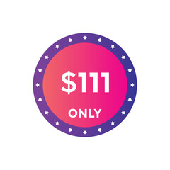 111 dollar price tag. Price $111 USD dollar only Sticker sale promotion Design. shop now button for Business or shopping promotion
