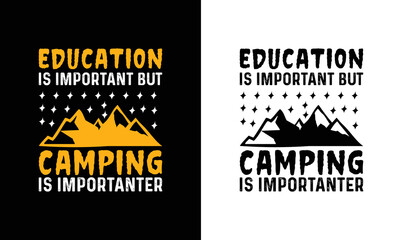 Education Is Important But Camping Is Importanter, Camping Quote T shirt design, typography
