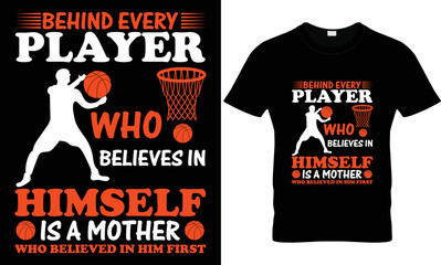 behind every player who believes in himself is a mother who believed in him first basketball T-shirt design © Golam Robbani