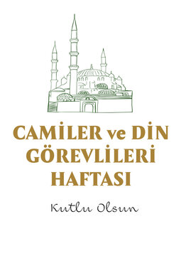 Camiler ve Din Gorevlileri Haftasi Kutlu Olsun. Translate: Happy Mosques and Religious Officials Week. Vector design can be used as social media post, website banner, poster, brochure, greeting card.