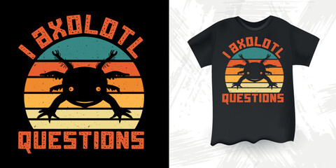 I Axolotl Questions Funny Cute Axolotl Retro Sunset Vintage Axolotl T-Shirt Design