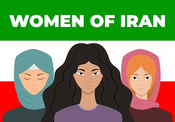 The women of Iran. Iran protests. Freedom. Stop violence. Iran's flag. Hijab.