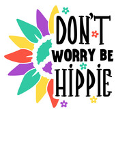 Don't worry be hippie quote. Sunflower Hippie sign. Peace love flower clipart