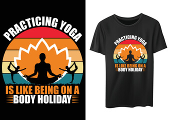 Practicing yoga is like being on a body holiday... Yoga t-shirt design