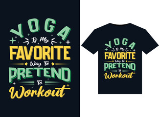 YOGA IS MY FAVORITE WAY TO PRETEND TO WORKOUT illustrations for print-ready T-Shirts design