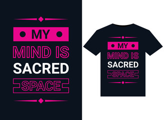 MY MIND IS SACRED SPACE illustrations for print-ready T-Shirts design