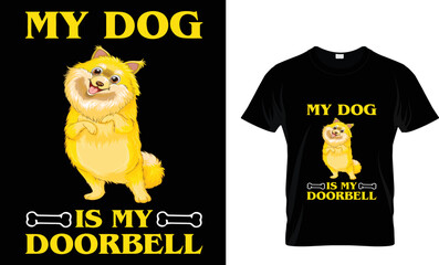 DOG T-SHIRT DESIGN. MY DOG IS MY DOORBEEL T-SHIRT DESIGN TAMPLETE.