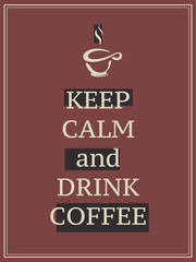 Coffee break hipster stylized poster. Keep calm and drink coffee. Vector illustration.