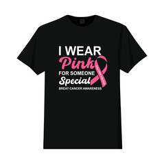 I Wear Pink For Someone Special. Real Men Wear Pink. Breast Cancer Awareness T Shirt Design